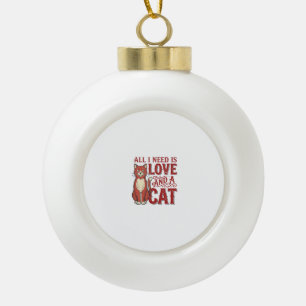 Alles wat ik nodig heb is liefde en een kat Vintag Keramische Bal Ornament