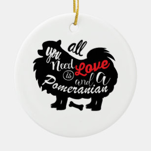 Alles wat ik nodig heb is liefde en een Pommeren Keramisch Ornament