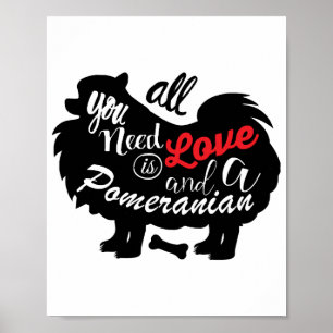 Alles wat ik nodig heb is liefde en een Pommeren Poster