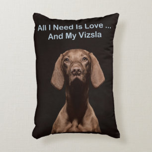 Alles wat ik nodig heb is Liefde en mijn Vizsla Accent Kussen