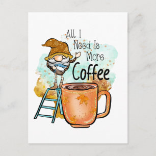 Alles wat ik nodig heb is meer koffie, grappige He Briefkaart