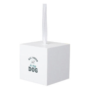 Alles wat ik nodig heb is mijn hond Vintage gravur Kubus Ornament