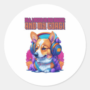 Alles wat ik nodig heb is mijn muziek en mijn Corg Ronde Sticker