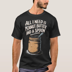 Alles wat ik nodig heb is pindakaas en een t-shirt