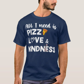 Alles wat ik nodig heb is Pizza Love Autism Kindne T-shirt