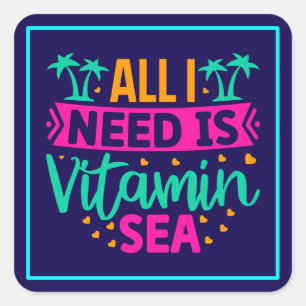 Alles wat ik nodig heb is vitamine Zee Vierkante Sticker