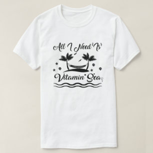 Alles wat ik nodig heb is vitamine Zee zomer stran T-shirt