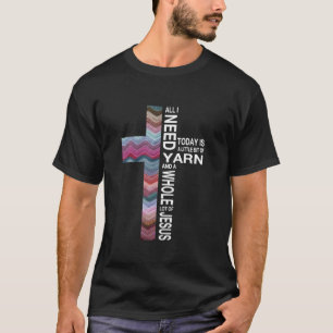 Alles wat ik vandaag nodig heb is een beetje garen t-shirt