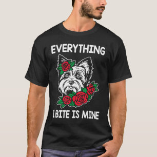 Alles wat ik verdien is mijn Yorkshire Terrier Dog T-shirt