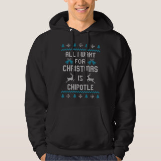 Alles wat ik voor Kerstmis wil is Chipotle Lover U Hoodie