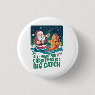 Alles wat ik voor Kerstmis wil is een grote vangst Ronde Button 3,2 Cm