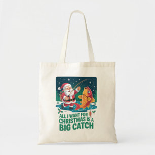 Alles wat ik voor Kerstmis wil is een grote vangst Tote Bag
