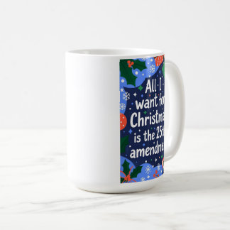 Alles wat ik voor Kerstmis wil is het 25e amendeme Koffiemok