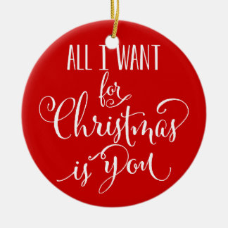 Alles wat ik voor Kerstmis wil is jou Keepasje Keramisch Ornament