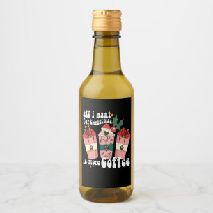 Alles wat ik voor Kerstmis wil is meer koffie Lief Wijn Etiket