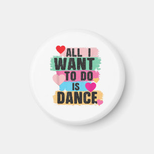 Alles wat ik wil doen is dansen - Danser dansende Magneet