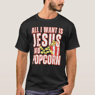 Alles wat ik wil is Jezus en Popcorns Christelijke T-shirt