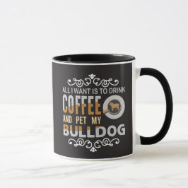 Alles wat ik wil is koffie en mijn bulledog grappi mok