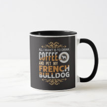 Alles wat ik wil is koffie en mijn Franse Bulldog