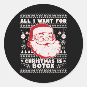 Alles wat ik wil voor Kerstmis is Botox Santa Ugly Ronde Sticker