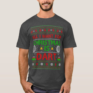 Alles wat ik wil voor Kerstmis is dart lelijk voor T-shirt