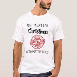 Alles wat ik wil voor Kerstmis is een retourticket T-shirt