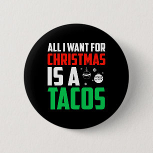 Alles wat ik wil voor Kerstmis is een Tacos Xmas F Ronde Button 5,7 Cm