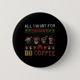 Alles wat ik wil voor Kerstmis is koffie mokken le Ronde Button 5,7 Cm