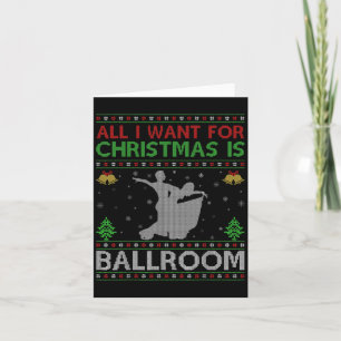 Alles wat ik wil voor Kerstmis is lelijke ballroom Kaart