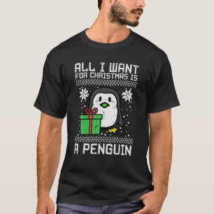 Alles wat ik wil voor Kerstmis is pinguïn lelijke T-shirt