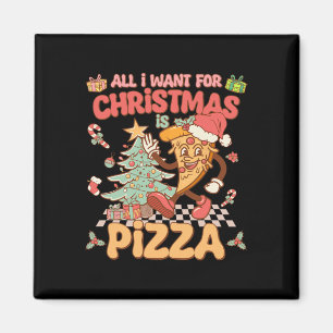 Alles wat ik wil voor Kerstmis is pizza grappige k Magneet