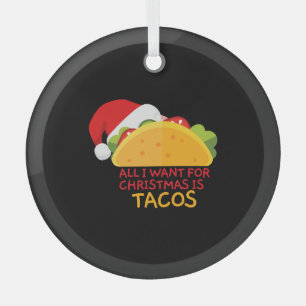 Alles wat ik wil voor Kerstmis is Tacos Kerstman Glas Ornament