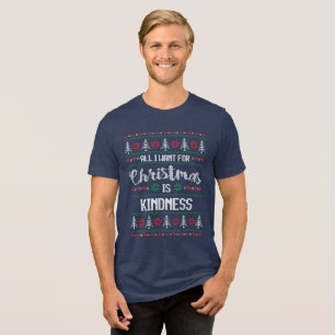 Alles wat ik wil voor Kerstmis is vriendelijkheid Tri-Blend Shirt
