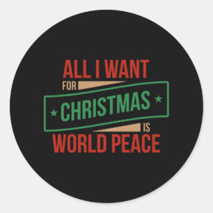 Alles wat ik wil voor Kerstmis is wereldvrede Ronde Sticker