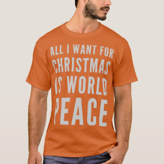 Alles wat ik wil voor kerstmis is wereldvrede t-shirt