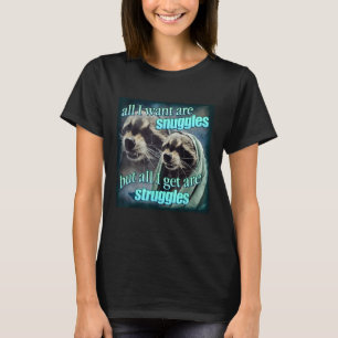 Alles wat ik wil zijn knuffels, maar alles wat ik t-shirt