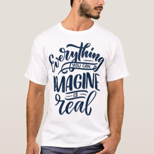 Alles wat je je kunt voorstellen is echt 3 t-shirt