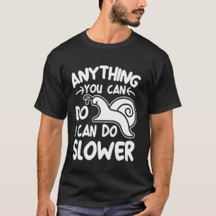 Alles wat je kunt doen, kan ik langzamer funny Sla T-shirt
