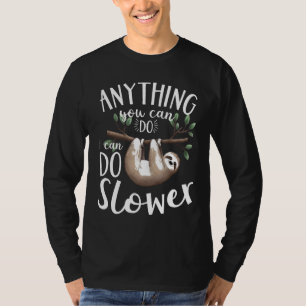 Alles wat je kunt doen kan ik langzamer grappige l t-shirt