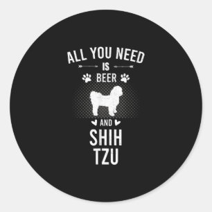 Alles wat je nodig hebt is bier en Ship Tzu Honden Ronde Sticker