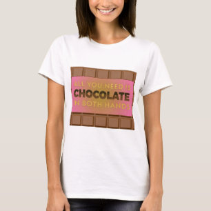 Alles wat je nodig hebt is chocolade humoristisch  t-shirt