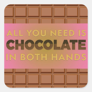 Alles wat je nodig hebt is chocolade in beide hand vierkante sticker