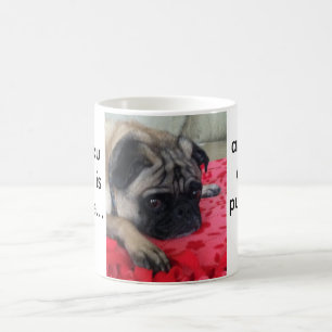 Alles wat je nodig hebt is koffie... En een pug. Koffiemok