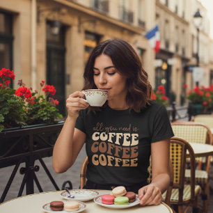 Alles wat je nodig hebt is koffie. t-shirt