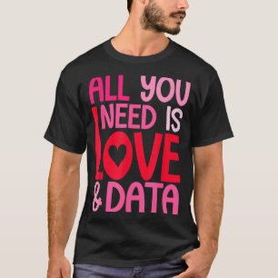 Alles wat je nodig hebt is liefde data roze rood o t-shirt