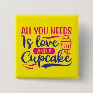 Alles wat je nodig hebt is liefde en cupcake vierkante button 5,1 cm
