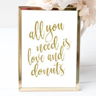 Alles wat je nodig hebt is liefde en donuts Gold 8 Poster