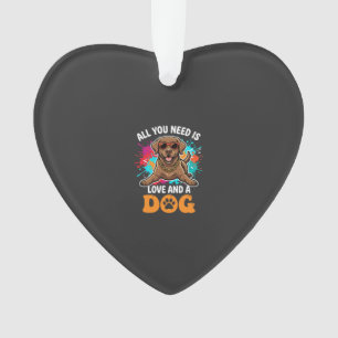 Alles wat je nodig hebt is liefde en een hond Grap Ornament