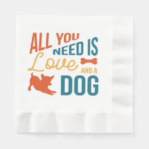 Alles wat je nodig hebt is liefde en een hond servet