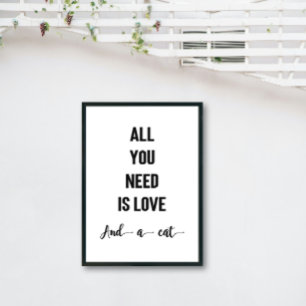 Alles wat je nodig hebt is liefde en een kattenkun poster